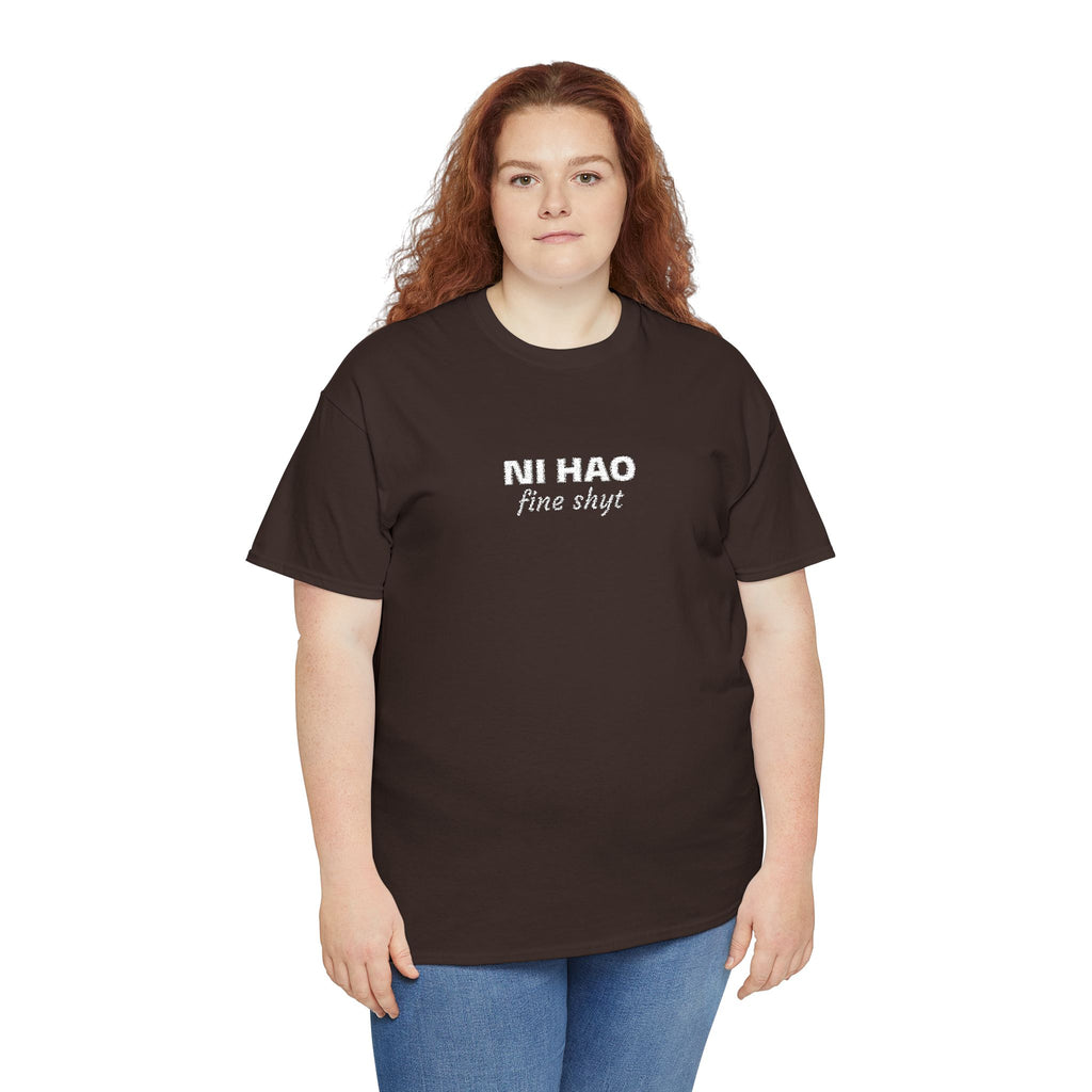 Ni Hao fine shyt Tee  Funny Quote Shirt