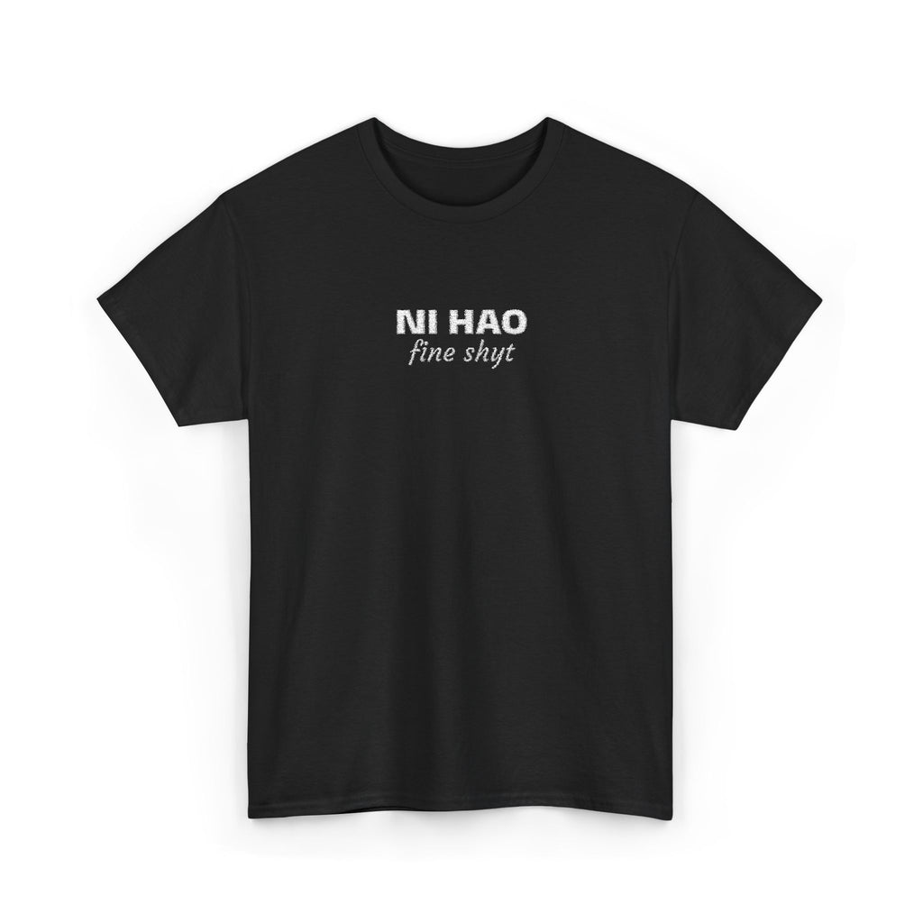 Ni Hao fine shyt Tee  Funny Quote Shirt