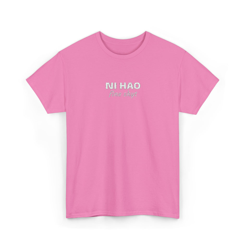 Ni Hao fine shyt Tee  Funny Quote Shirt