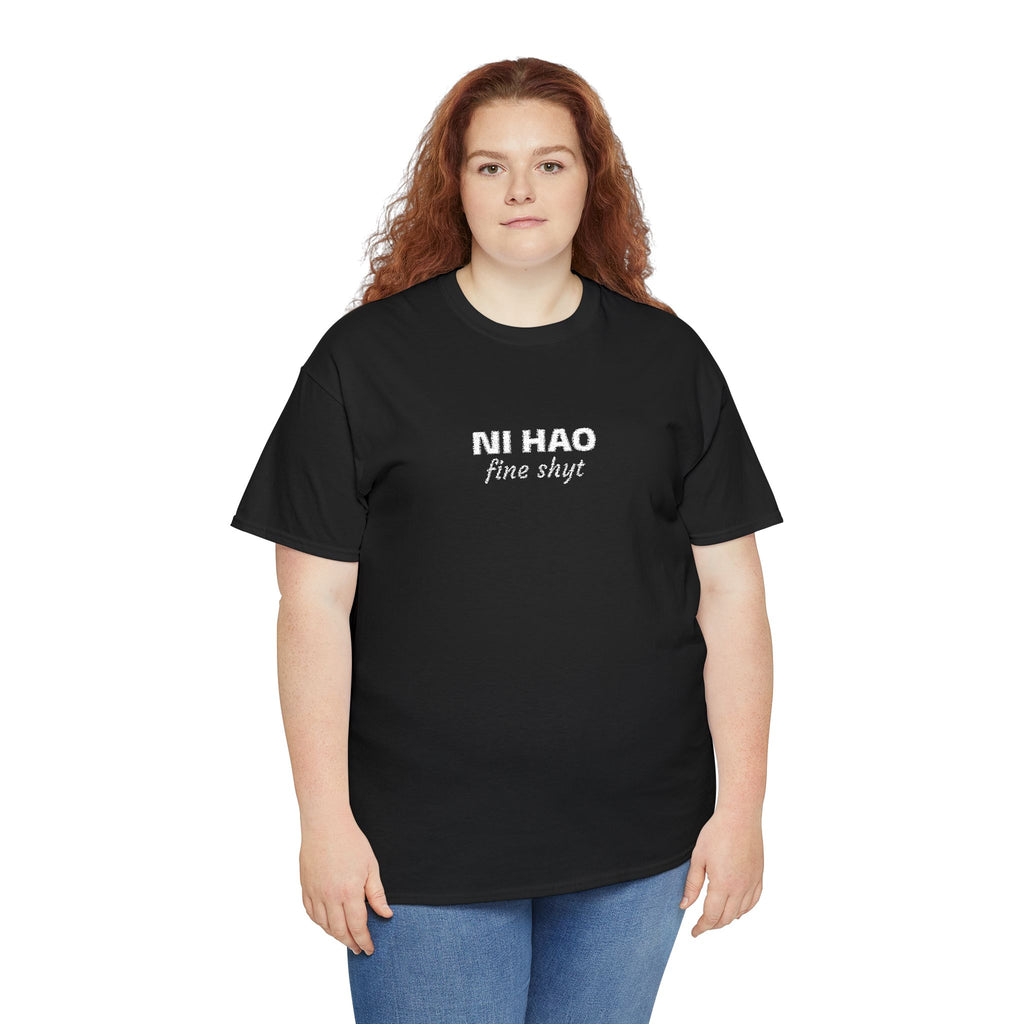 Ni Hao fine shyt Tee  Funny Quote Shirt
