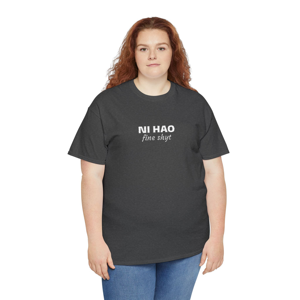 Ni Hao fine shyt Tee  Funny Quote Shirt