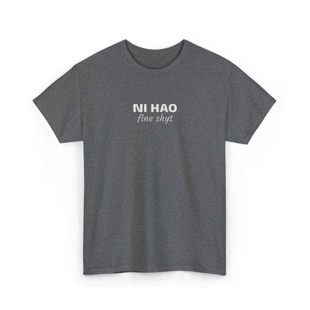 Ni Hao fine shyt Tee  Funny Quote Shirt