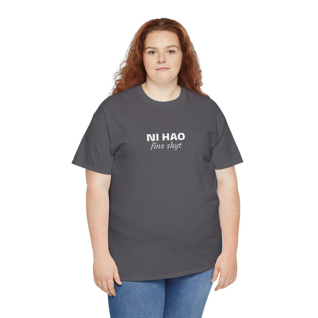 Ni Hao fine shyt Tee  Funny Quote Shirt