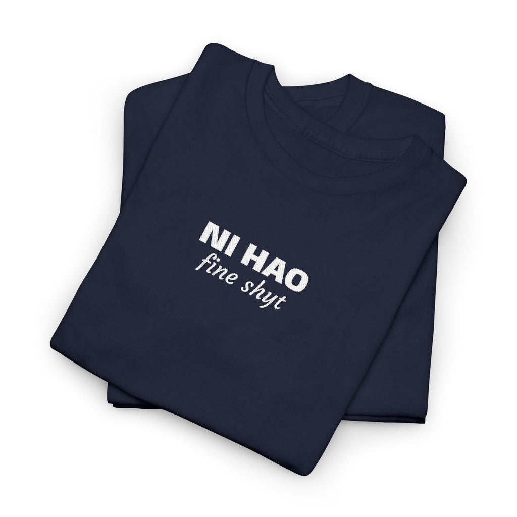 Ni Hao fine shyt Tee  Funny Quote Shirt