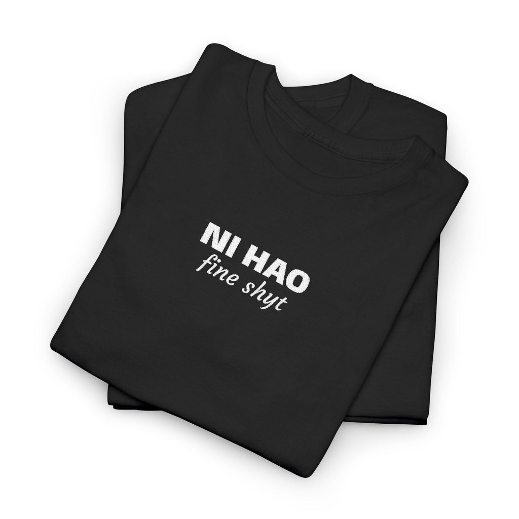Ni Hao fine shyt Tee  Funny Quote Shirt