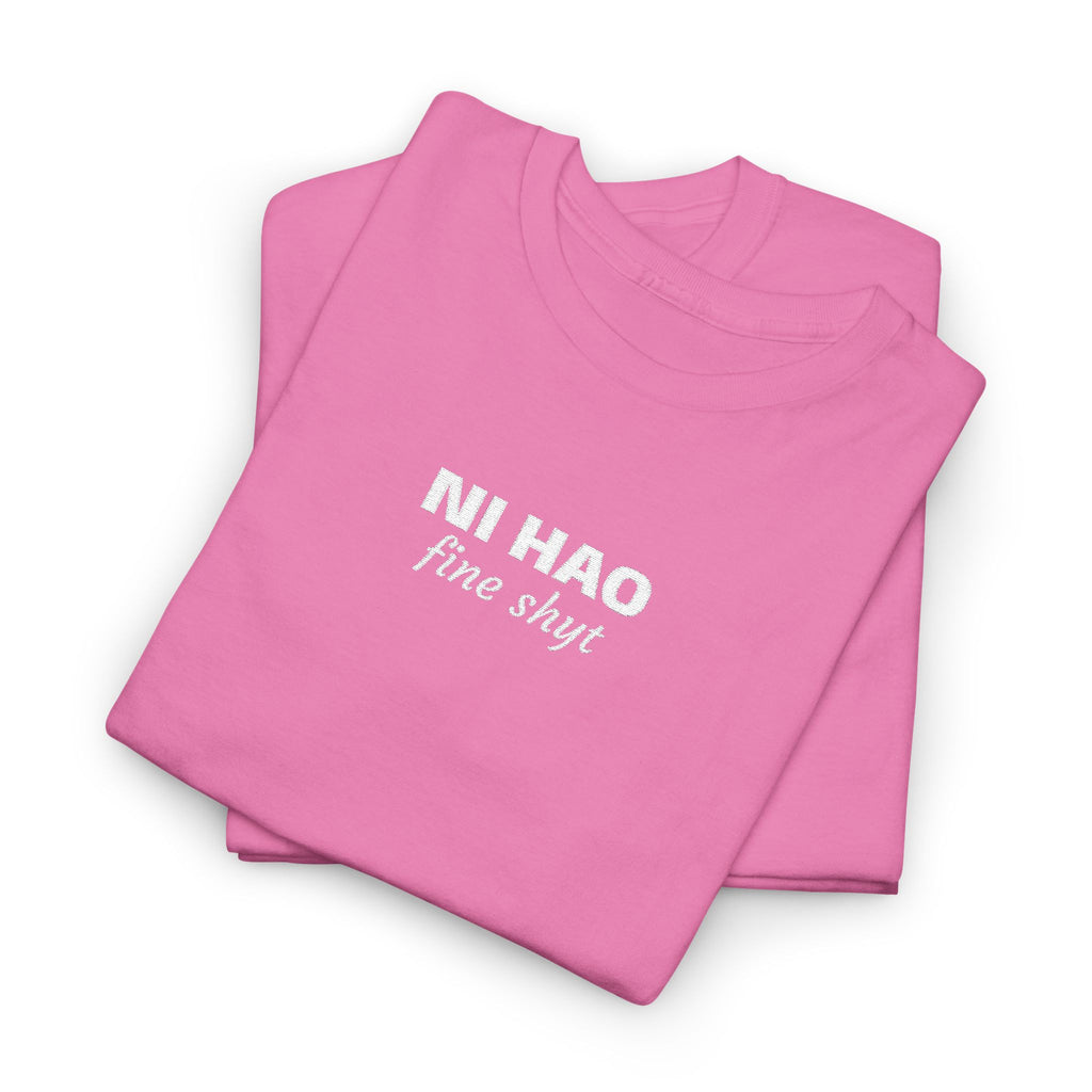 Ni Hao fine shyt Tee  Funny Quote Shirt