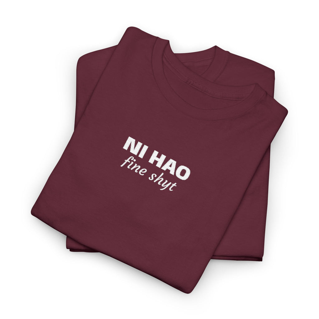 Ni Hao fine shyt Tee  Funny Quote Shirt